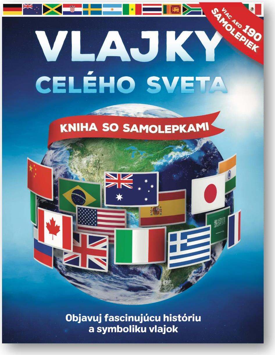 Vlajky celého sveta: Objavuj fascinujúcu históriu a symboliku vlajok