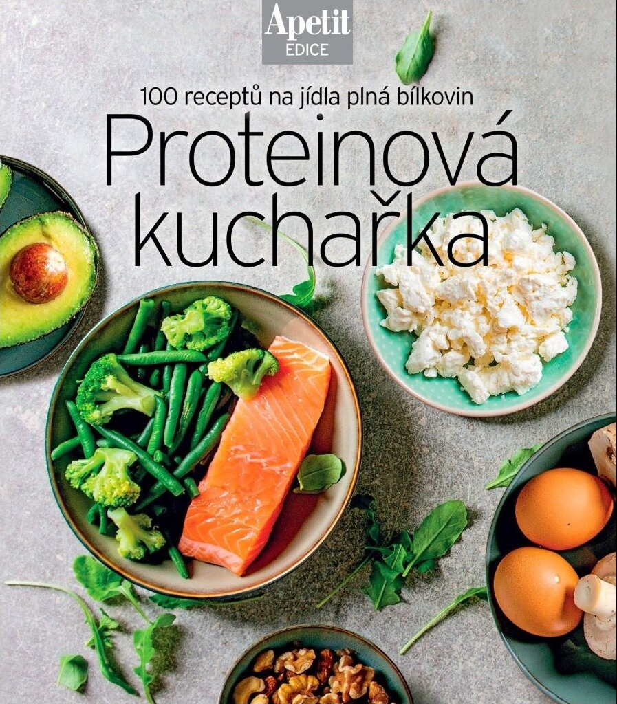 Proteinová kuchařka: 100 receptů na jídla plná bílkovin