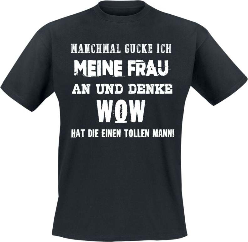 Sprüche Manchmal gucke ich meine Frau an Tričko černá