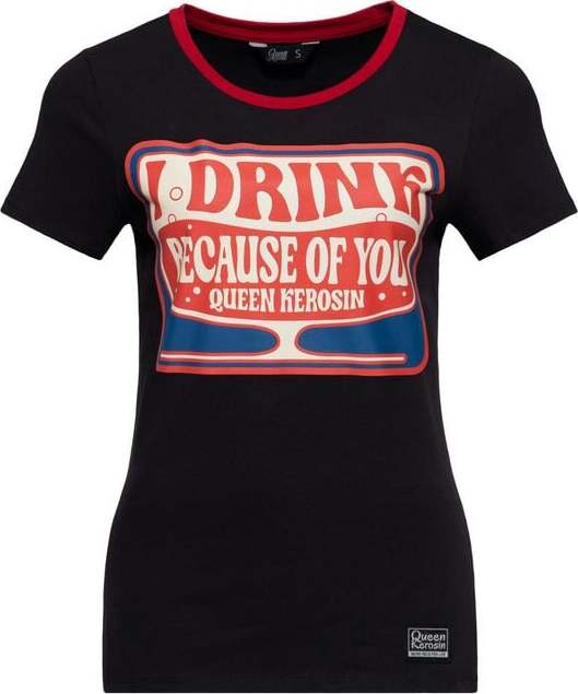 Queen Kerosin „I drink because of you“ Ringer T-Shirt Dámské tričko černá